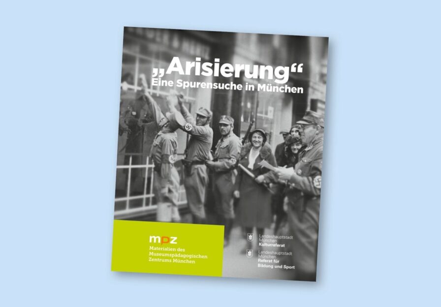 „Arisierung“. Eine Spurensuche in München