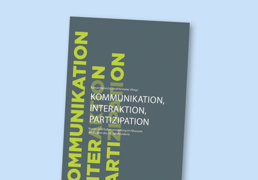 Kommunikation, Interaktion, Partizipation. Kunst- und Kulturvermittlung im Museum am Beginn des 21. Jahrhunderts