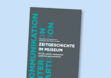 Zeitgeschichte im Museum. Das 20. und 21. Jahrhundert ausstellen und vermitteln