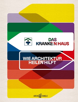 Das Kranke(n)haus. Wie Architektur heilen hilft. Katalogcover. Grafische Gestaltung © strobo B M, München